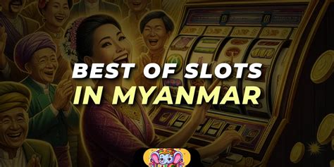 slots games myanmar|Best Online Slot Games in Myanmar .